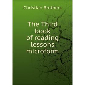 

Книга The Third book of reading lessons microform. Christian Brothers