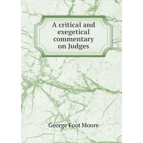 

Книга A critical and exegetical commentary on Judges. George Foot Moore