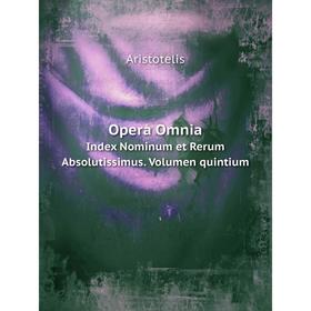 

Книга Opera OmniaIndex Nominum et Rerum Absolutissimus Volumen quintium