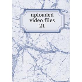 

Книга Uploaded video files 21