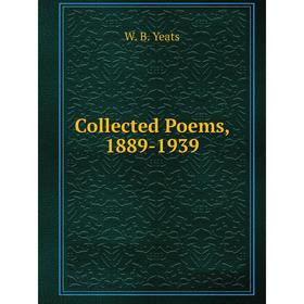 

Книга Collected Poems, 1889-1939. W. B. Yeats