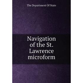 

Книга Navigation of the St Lawrence microform