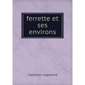 

Книга Ferrette et ses environs. hippolyte vogelweid