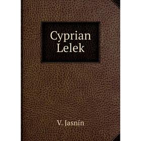 

Книга Cyprian Lelek. V. Jasnín