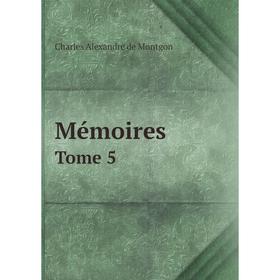 

Книга Mémoires Tome 5