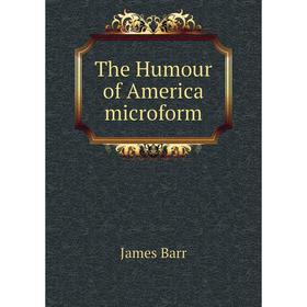 

Книга The Humour of America microform. James Barr