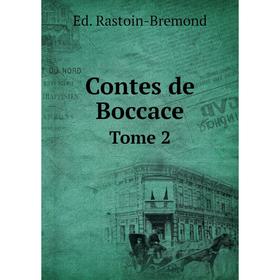 

Книга Contes de Boccace. Tome 2. Ed. Rastoin-Bremond