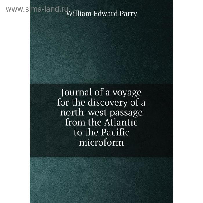 фото Книга journal of a voyage for the discovery of a north-west passage from the atlantic to the pacific microform nobel press