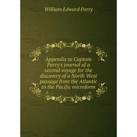 

Книга Appendix to Captain Parry's journal of a second voyage for the discovery of a North West passage from the Atlantic to the Pacific microform