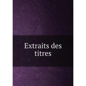 

Книга Extraits des titres. William Vondenvelden, Louis Charland