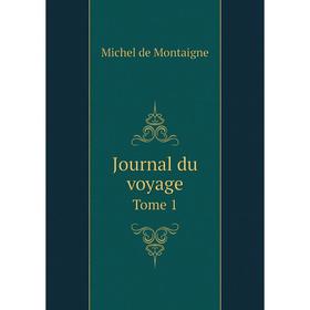 

Книга Journal du voyageTome 1