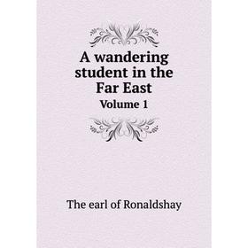 

Книга A wandering student in the Far East. Volume 1. The earl of Ronaldshay