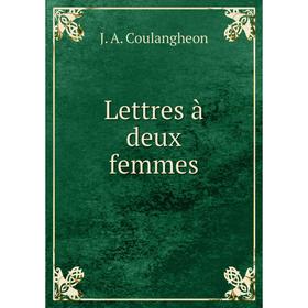 

Книга Lettres à deux femmes