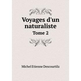

Книга Voyages d'un naturaliste. Tome 2. Michel Etienne Descourtilz