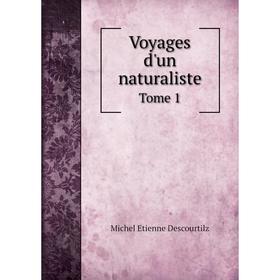 

Книга Voyages d'un naturaliste. Tome 1. Michel Etienne Descourtilz