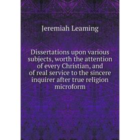 

Книга Dissertations upon various subjects, worth the attention of every Christian, and of real service to the sincere inquirer after true religion mic