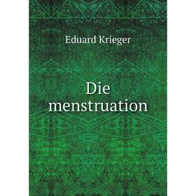 

Книга Die menstruation. Eduard Krieger