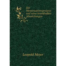 

Книга Der Menstruationsprozess und seine krankhaften Abweichungen. Leopold Meyer