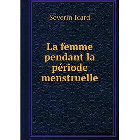 

Книга La femme pendant la période menstruelle