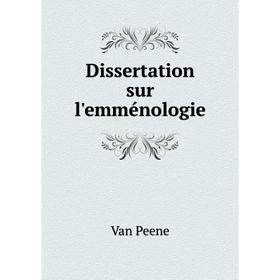 

Книга Dissertation sur l'emménologie. Van Peene