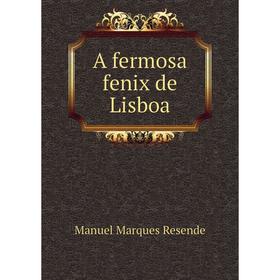 

Книга A fermosa fenix de Lisboa. Manuel Marques Resende