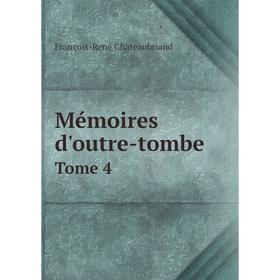 

Книга Mémoires d'outre-tombeTome 4