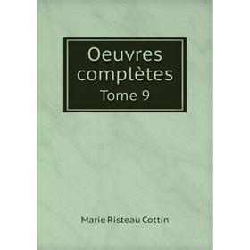 

Книга Oeuvres complètes Tome 9