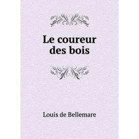 

Книга Le coureur des bois