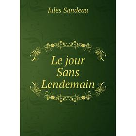 

Книга Le jour Sans Lendemain