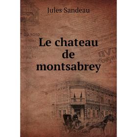 

Книга Le chateau de montsabrey