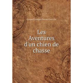 

Книга Les Aventures d'un chien de chasse