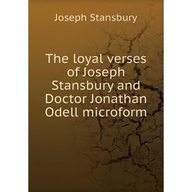 

Книга The loyal verses of Joseph Stansbury and Doctor Jonathan Odell microform. Joseph Stansbury
