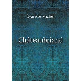 

Книга Châteaubriand. Évariste Michel