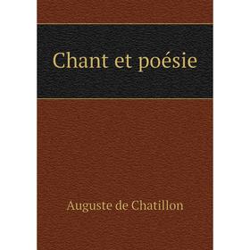 

Книга Chant et poésie. Auguste de Chatillon