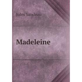 

Книга Madeleine