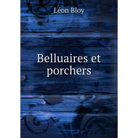 

Книга Belluaires et porchers. Léon Bloy