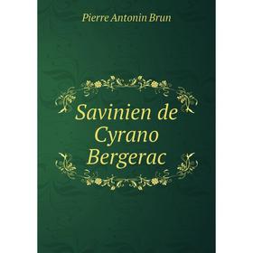 

Книга Savinien de Cyrano Bergerac. Pierre Antonin Brun