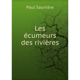 

Книга Les écumeurs des rivières
