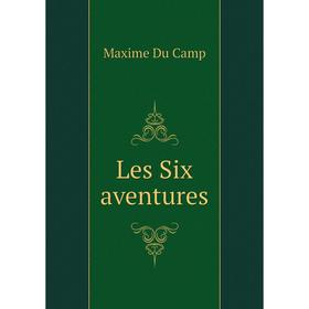 

Книга Les Six aventures