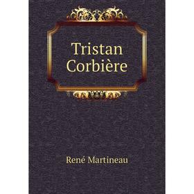 

Книга Tristan Corbière. René Martineau