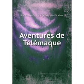 

Книга Aventures de Télémaque. François de Salignac de la Mothe-Fénelon