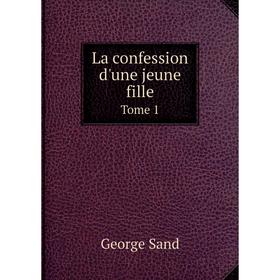 

Книга La confession d'une jeune filleTome 1