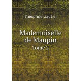 

Книга Mademoiselle de Maupin Tome 2