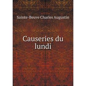 

Книга Causeries du lundi. Sainte-Beuve Charles Augustin