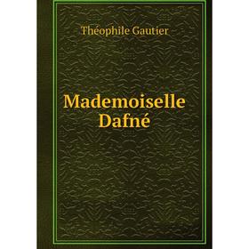 

Книга Mademoiselle Dafné