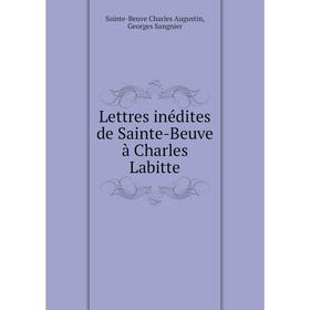 

Книга Lettres inédites de Sainte-Beuve à Charles Labitte