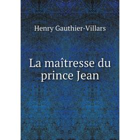 

Книга La maîtresse du prince Jean