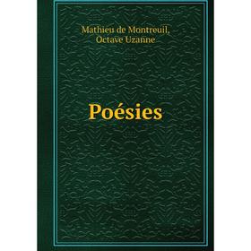 

Книга Poésies. Mathieu de Montreuil, Octave Uzanne
