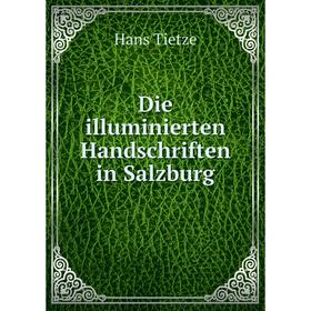 

Книга Die illuminierten Handschriften in Salzburg. Hans Tietze