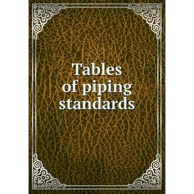 

Книга Tables of piping standards. Pittsburgh piping and equipment co